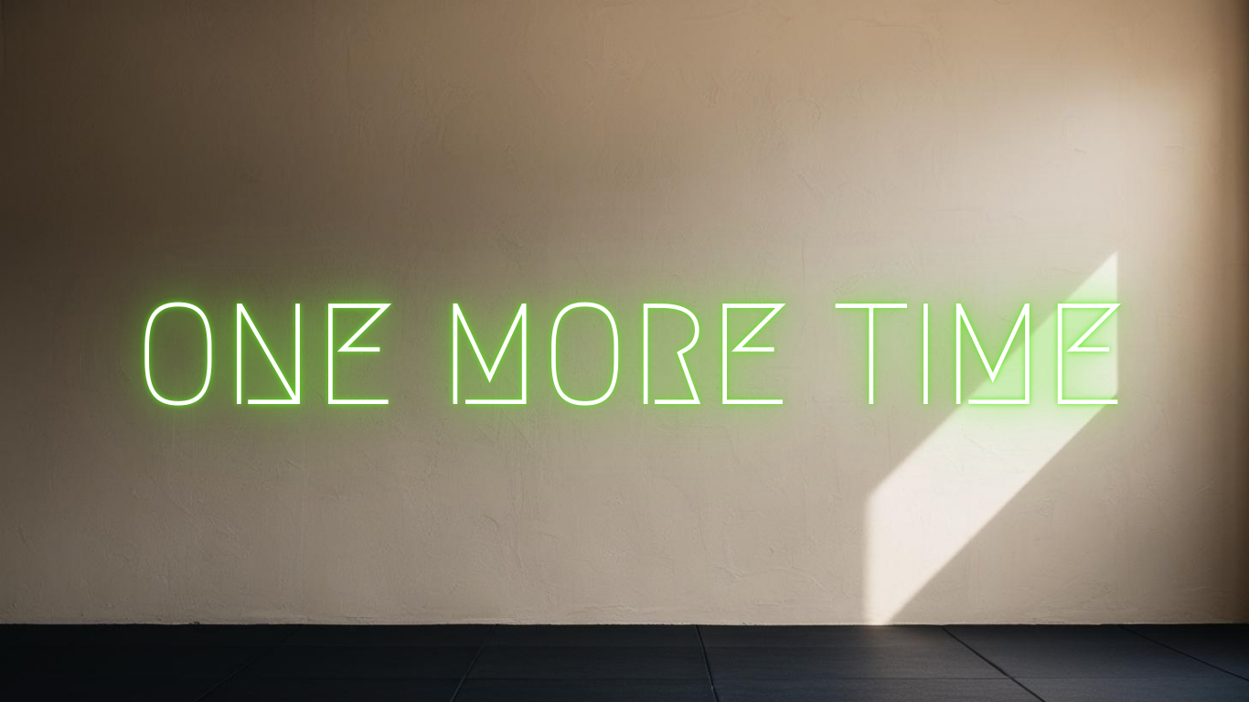 ONE MORE TIME NEON SIGN
